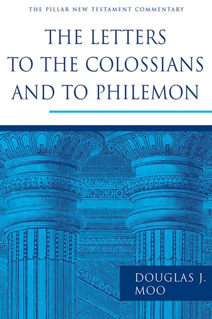 The Letters to the Colossians and to Philemon, Douglas Moo