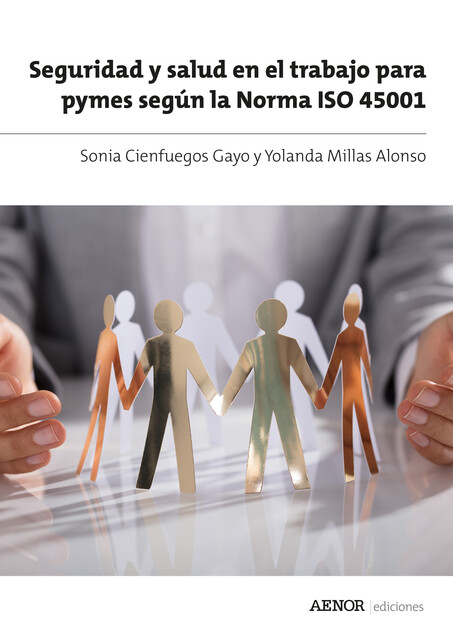 Seguridad y salud en el trabajo para pymes según la Norma ISO 45001, Sonia Cienfuegos Gayo, Yolanda Millas Alonso