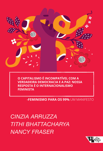 O capitalismo é incompatível com a verdadeira democracia e a paz: nossa resposta é o internacionalismo feminista, Cinzia Arruzza, Nancy Fraser, Tithi Bhattacharya