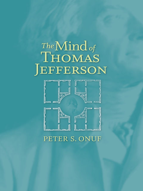 The Mind of Thomas Jefferson, Peter S.Onuf
