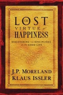 Lost Virtue of Happiness, J.P. Moreland