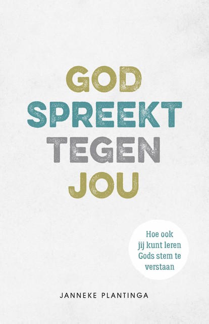 God spreekt tegen jou, Janneke Plantinga
