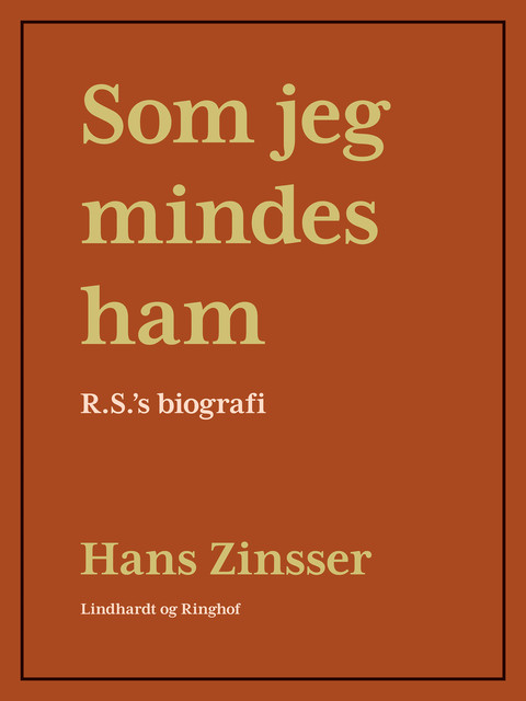 Som jeg mindes ham: R.S's biografi, Hans Zinsser