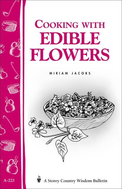 Cooking with Edible Flowers, Miriam Jacobs