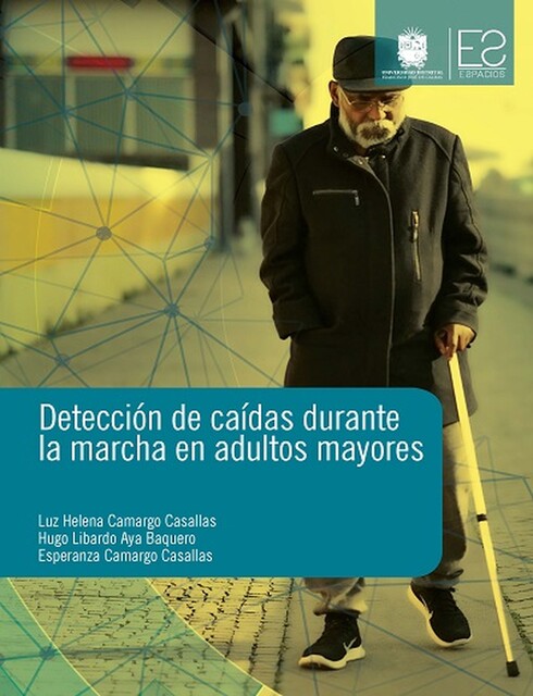 Detección de caídas durante la marcha en adultos mayores, Esperanza Camargo Casallas, Hugo Libardo Aya Baquero, Luz Helena Camargo Casallas