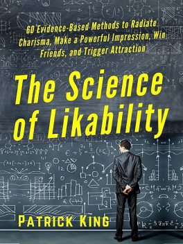 The Science of Likability, Patrick King