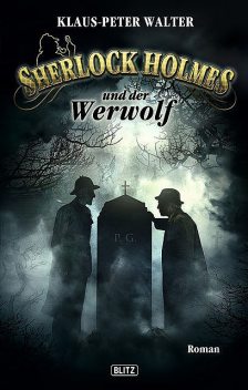 Sherlock Holmes – Neue Fälle 04: Sherlock Holmes und der Werwolf, Klaus-Peter Walter