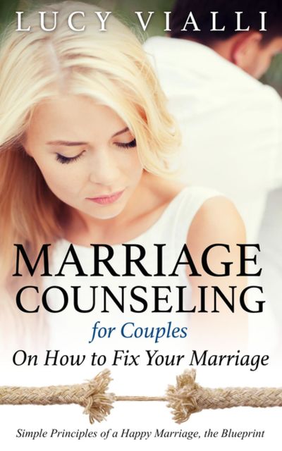 Marriage Counseling for Couples: On How to Fix Your Marriage, Lucy Vialli