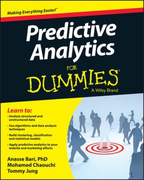 Predictive Analytics For Dummies, Anasse Bari, Mohamed Chaouchi, Tommy Jung