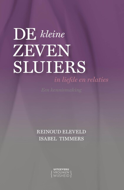 De kleine Zeven Sluiers in liefde en relaties, Isabel Timmers, Reinoud Eleveld
