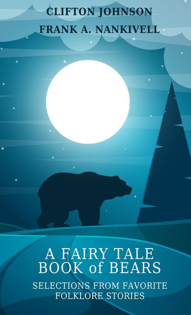 A Fairy Tale Book of Bears, Clifton Johnson