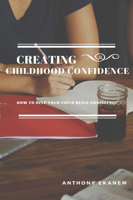 Creating Childhood Confidence, Anthony Ekanem
