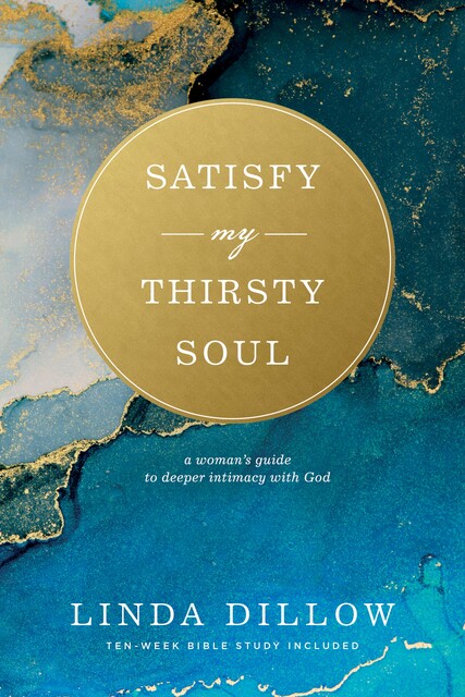 Satisfy My Thirsty Soul, Linda Dillow
