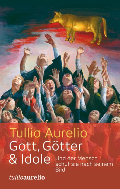 Gott, Götter und Idole, Tullio Aurelio