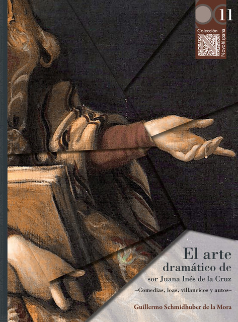 El arte dramático de sor Juana Inés de la Cruz, Guillermo Schmidhuber de la Mora
