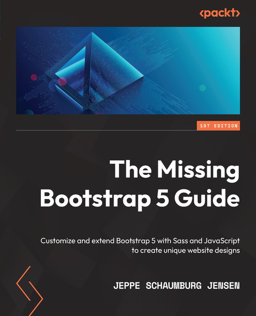 The Missing Bootstrap 5 Guide, Jeppe Schaumburg Jensen