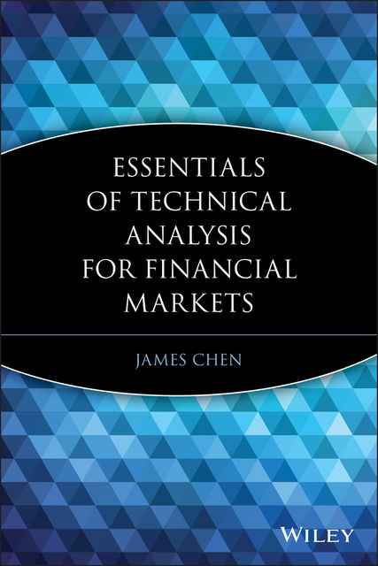 Essentials of Technical Analysis for Financial Markets, James Chen