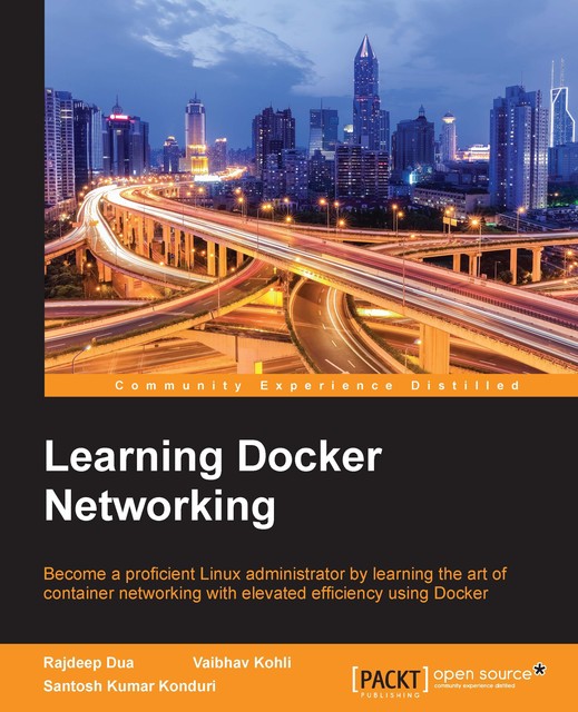 Learning Docker Networking, Rajdeep Dua, Santosh Kumar Konduri, Vaibhav Kohli