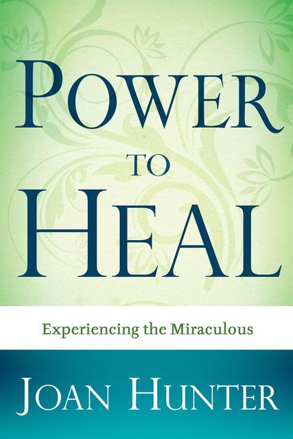 Power To Heal, Joan Hunter