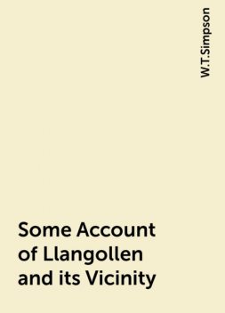 Some Account of Llangollen and its Vicinity, W.T.Simpson