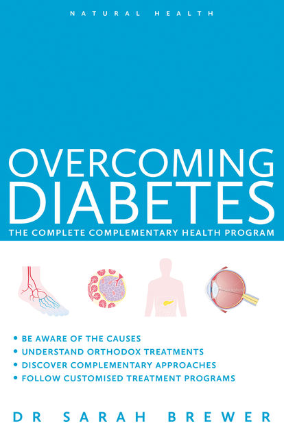 Overcoming Diabetes: The Complete Complementary Health Program, Sarah Brewer