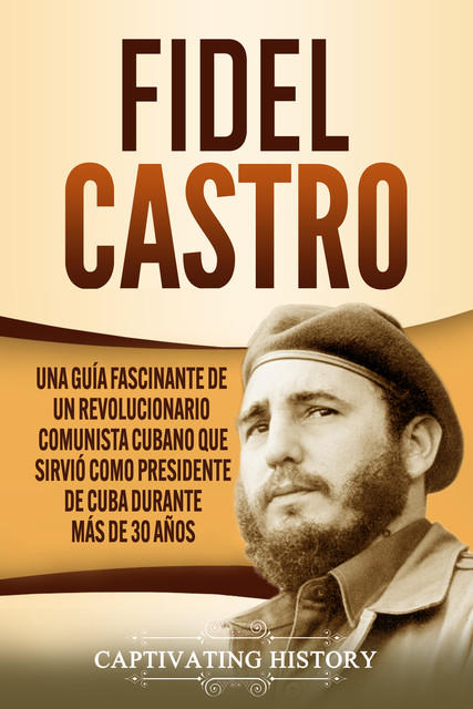 Fidel Castro, Captivating History