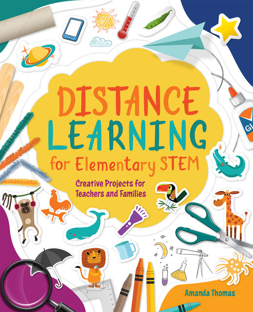 Distance Learning for Elementary STEM, Amanda Thomas