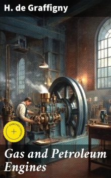 Gas and Petroleum Engines, H. de Graffigny