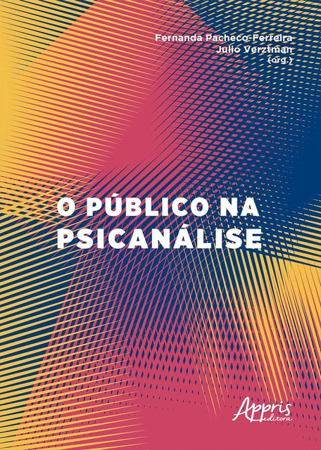 O Público na Psicanálise, Fernanda Leite Ferreira, Julio Verztman