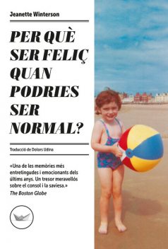 Per què ser feliç quan podries ser normal, Jeanette Winerson