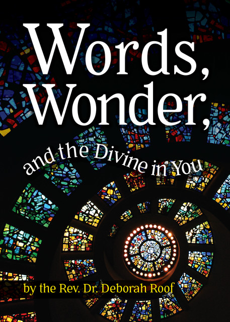 Words, Wonder, and the Divine in You, Deborah Roof