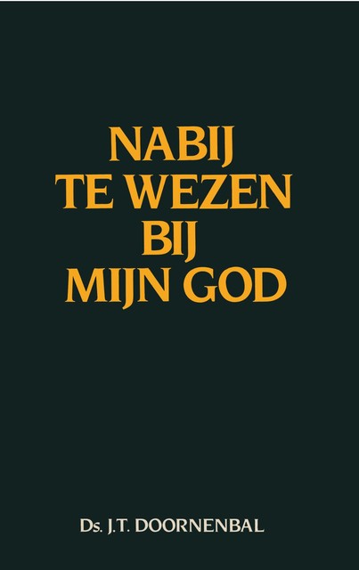 Nabij te wezen bij mijn God, J.T. Doornenbal