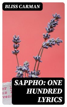 Sappho: One Hundred Lyrics, Bliss Carman