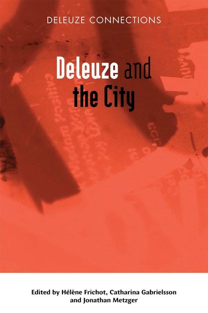 Deleuze and the City, Hélène Frichot, Catharina Gabrielsson, Jonathan Metzger