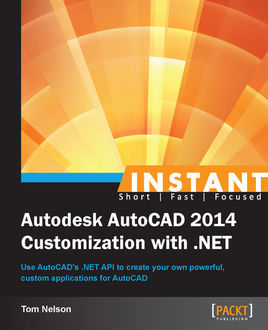 Instant Autodesk AutoCAD 2014 Customization with. NET, Tom Nelson