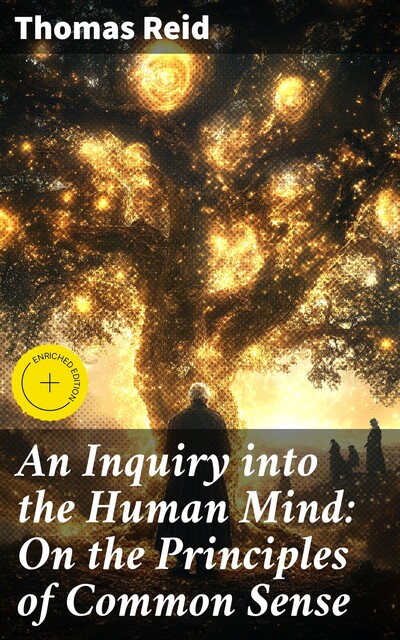 An Inquiry into the Human Mind: On the Principles of Common Sense, Thomas Reid