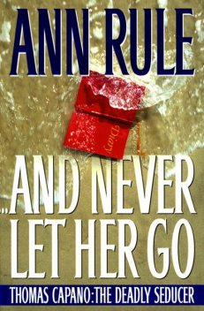 And Never Let Her Go – Ann Rule, Ann Rule
