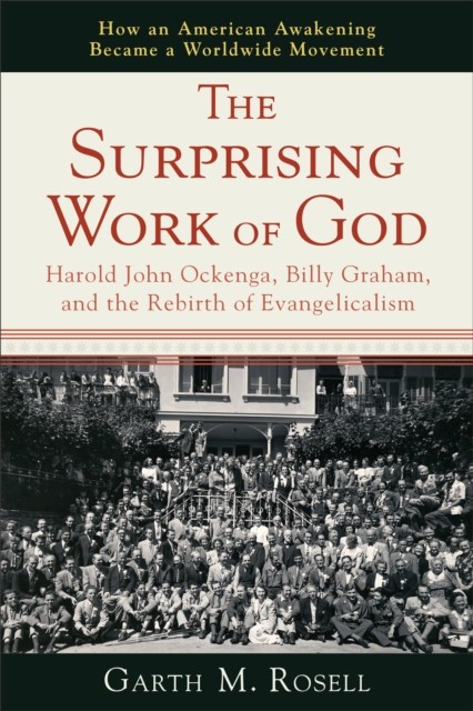 Surprising Work of God, Garth M. Rosell