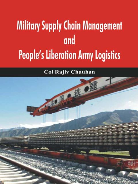 Military Supply Chain Management and People's Liberation Army Logistics, Rajic Chauhan