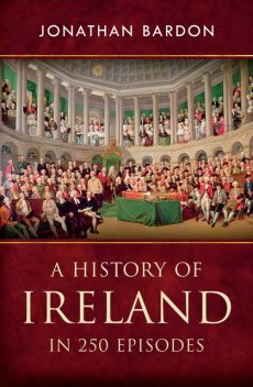 A History of Ireland in 250 Episodes, Jonathan Bardon