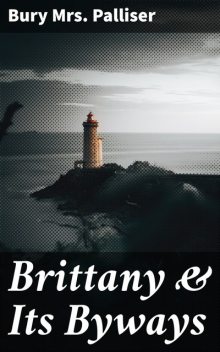 Brittany & Its Byways, Bury Palliser