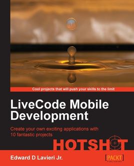 LiveCode Mobile Development HOTSHOT, Edward D Lavieri Jr.