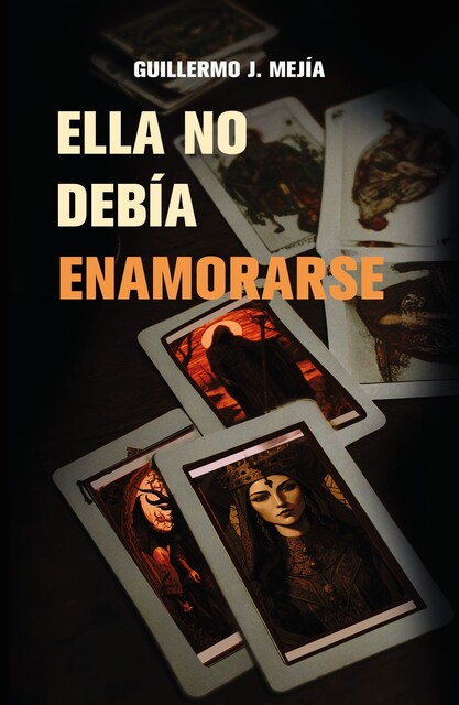 ELLA NO DEBÍA ENAMORARSE, Guillermo J. Mejìa