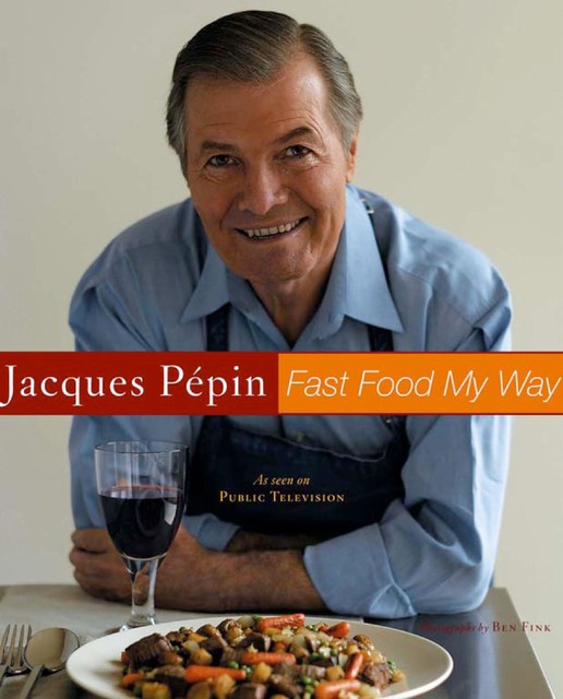 Fast Food My Way, Jacques Pépin