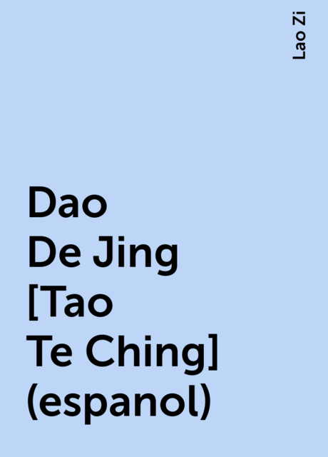 Dao De Jing [Tao Te Ching] (espanol), Lao Zi