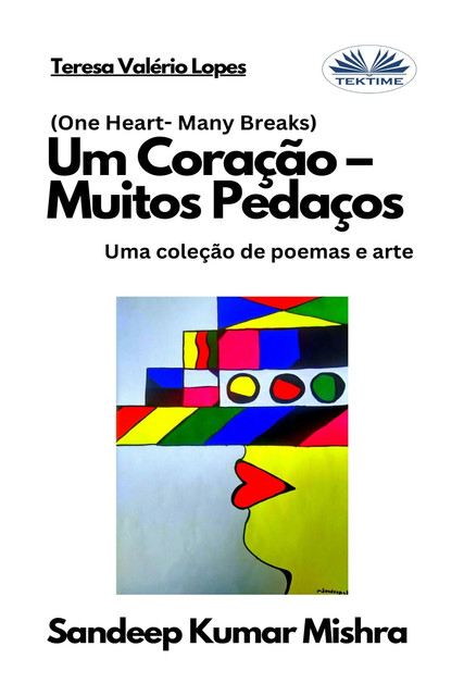 Um Coração – Muitos Pedaços-Uma Coleção De Poemas E Arte, Sandeep Kumar Mishra