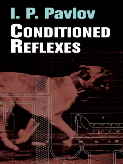 Conditioned Reflexes, I.P.Pavlov