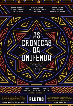 As crônicas da Unifenda, Ana Costa, Pedro Poeira, Jana Bianchi, Isa Prospero, Auryo Jotha, AJ Oliveira, Camila Costa, Camila Loricchio, Denys Schmitt, Eric Novello, Mary C. Müller, Roberta Spindler, Tau Nagy, Victor Nassar