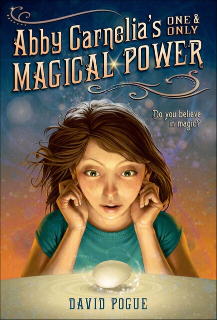 Abby Carnelia's One & Only Magical Power, David Pogue
