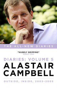 Diaries Volume 5: Outside, Inside, 2003–2005, Alastair Campbell